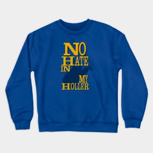 West Virginia: No Hate In My Holler Crewneck Sweatshirt
